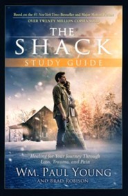 The Shack Study Guide: Help And Hope For Your Journey Through Loss, Trauma, And Pain