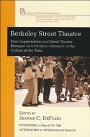 Berkeley Street Theatre: How Improvisation and Street Theater Emerged as a Christian Outreach to the Culture of the Time