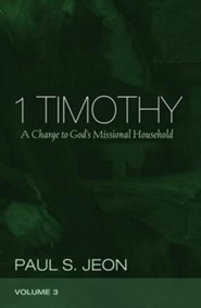 1 Timothy, Volume 3: A Charge to God's Missional Household