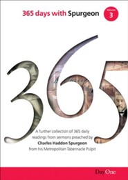 365 Days with C H Spurgeon Volume 3: A Further Collection of Daily Readings from Sermons Preached by Charles Haddon Spurgeon from His Metropolitan Tabernacle Pulpit