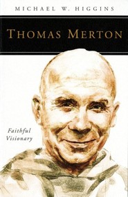 Thomas Merton: Faithful Visionary