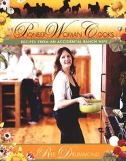 The Pioneer Woman Cooks: Recipes from an Accidental Ranch Wife