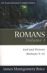 The Boice Commentary Series: Romans, Volume 3 (9-11) God and History