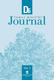 D6 Family Ministry Journal: Volume 2