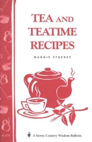 Tea and Teatime Recipes (Storey's Country Wisdom Bulletin A-174)