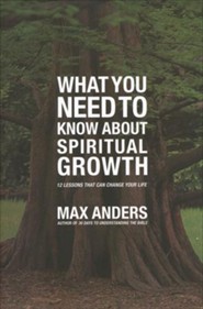 What You Need To Know About Spiritual Growth: 12 Lessons that Can Change Your Life