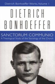 Sanctorum Communio: Dietrich Bonhoeffer Works [DBW], Volume 1