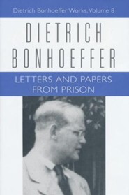 Letters and Papers from Prison: Dietrich Bonhoeffer Works [DBW], Volume 8