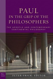 Paul in the Grip of the Philosophers: The Apostle and Contemporary Continental Philosophy