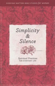 Simplicity & Silence: Spiritual Practices for Everyday Life