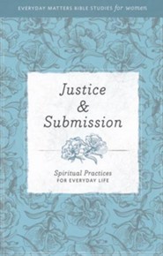 Justice & Submission: Spiritual Practices for Everyday Life