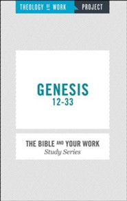Theology of Work Project: Genesis 12-33