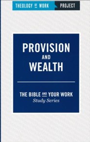 Theology of Work Project: Provision and Wealth