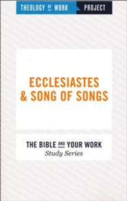 Theology of Work Project: Ecclesiastes & Song of Songs