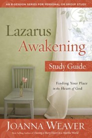 Lazarus Awakening Study Guide: Finding Your Place in the Heart of God