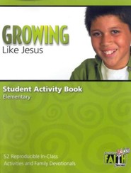 Growing Like Jesus Student Activity Book Volume: 52 Reproducible In-Class Activities and Family Devotionals