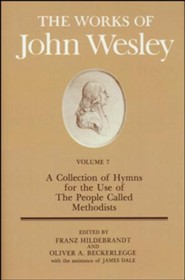 The Works of John Wesley, Volume 7: A Collection of Hymns for  use of the People Called Methodists