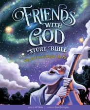 Friends With God Story Bible: Why God Loves People Like Me