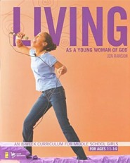 Living as a Young Woman of God: An 8-Week Curriculum for Middle School Girls