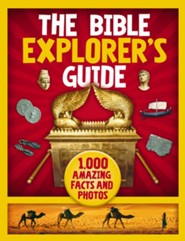 The Bible Explorer's Guide: 1,000 Amazing Facts and Photos