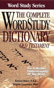 The Complete Word Study Dictionary : Old Testament