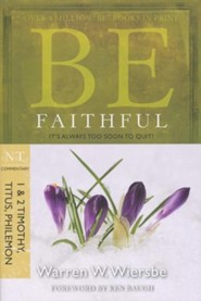 Be Faithful (1 & 2 Timothy, Titus, Philemon)