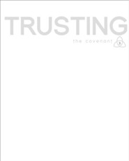 Covenant Bible Study: Trusting - Participant Guide