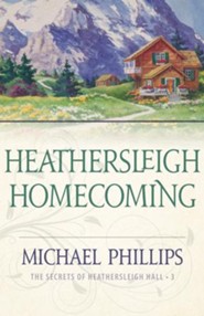 Heathersleigh Homecoming (The Secrets of Heathersleigh Hall Book #3) - eBook