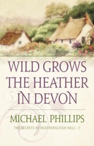 Wild Grows the Heather in Devon (The Secrets of Heathersleigh Hall Book #1) - eBook