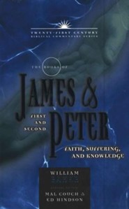 The Books of James & First and Second Peter: Faith, Suffering and Knowledge - Twenty-first Century Biblical Commentary