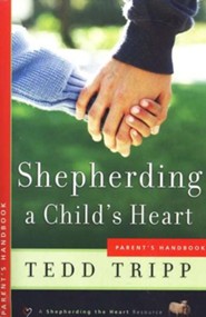 Shepherding a Child's Heart: Parents Handbook