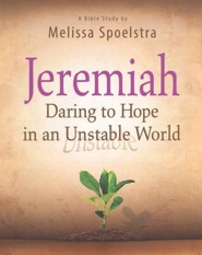 Jeremiah - Women's Bible Study Participant Book: Daring to Hope in an Unstable World