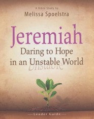 Jeremiah - Women's Bible Study Leader Guide: Daring to Hope in an Unstable World