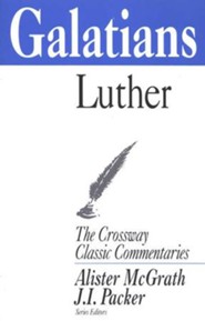 Galatians, The Crossway Classic Commentaries
