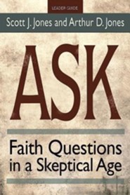 Ask: Faith Questions in a Skeptical Age - Leader Guide