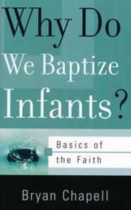 Why Do We Baptize Infants? (Basics of the Faith)