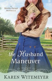 The Husband Maneuver (With This Ring? Collection): A Worthy Pursuit Novella - eBook