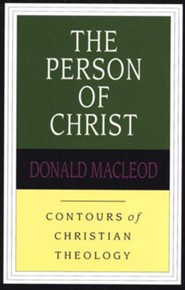 The Person of Christ: Contours of Christian Theology