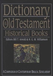 Dictionary of the Old Testament Historical Books: A Compendium of Contemporary Biblical Scholarship