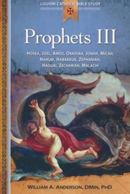 Prophets III: Hosea, Joel, Amos, Obadiah, Jonah, Micah, Nahum, Habakkuk, Zephaniah, Haggai, Zechariah, Malachi