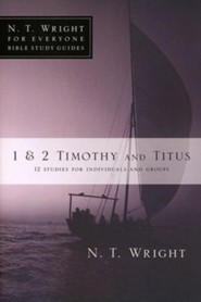 1 & 2 Timothy and Titus: N.T. Wright for Everyone Bible Study Guides