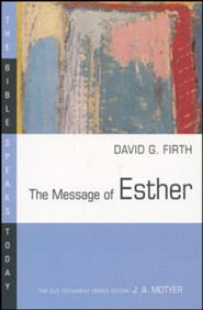 The Message of Esther: The Bible Speaks Today [BST]