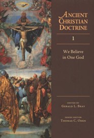 We Believe in One God: Ancient Christian Doctrine Series [ACD]