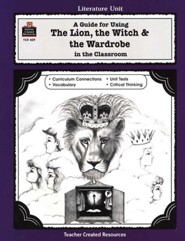 The Lion,  the Witch & the Wardrobe, Teacher Created    Resources Literature Guide, Grades 3-5