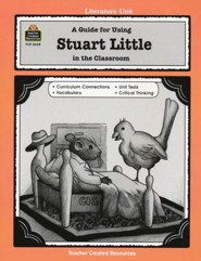 A Guide For Using Stuart Little in the Classroom         Teacher Created Resources,  Grades  3-5