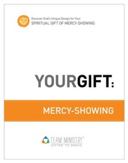 Your Gift: Mercy-Showing: God's Unique Design for Your Spiritual Gift - eBook