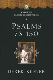Psalms 73-150: Kidner Classic Commentaries