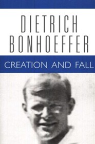 Creation and Fall: Dietrich Bonhoeffer Works [DBW], Volume 3