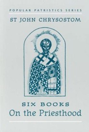 Six Books on the Priesthood (Popular Patristics)