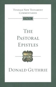 The Pastoral Epistles: Tyndale New Testament Commentary  [TNTC]
